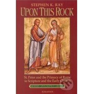 Upon This Rock - Stephen K. Ray