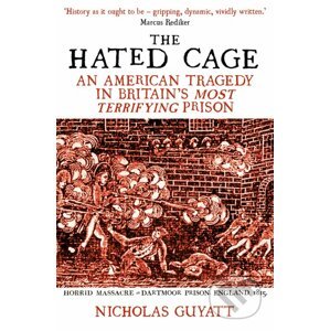 The Hated Cage - Nicholas Guyatt