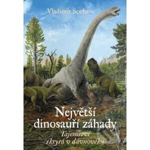 Největší dinosauří záhady - Vladimír Socha