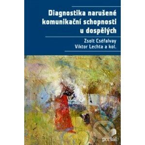 Diagnostika narušené komunikační schopnosti u dospělých - Zsolt Cséfalvay, Viktor Lechta a kolektív