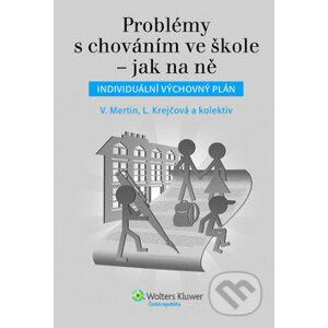 Problémy s chováním ve škole - jak na ně - Václav Mertin, Lenka Krejčová