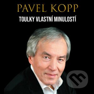 Pavel Kopp: Toulky vlastní minulostí - Pavel Kopp
