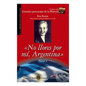 No llores por mí, Argentina - Biografía de Eva Perón - Consuelo Jiménez de Cisneros y Baudín