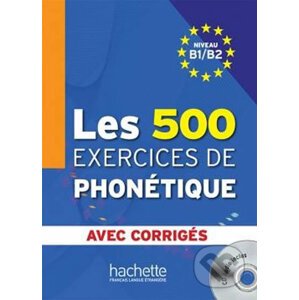 Les 500 Exercices de Phonétique B1/B2 - Marie-Laure Chalaron, Abry Dominique