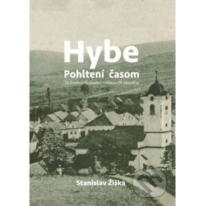 Hybe - Pohltení časom - Stanislav Žiška