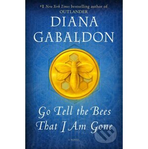 Go Tell the Bees That I Am Gone - Gabaldon Diana