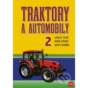 Traktory a automobily 2 - Ladislav Stacho, Marián Dušinský, Anton Ploskuňák