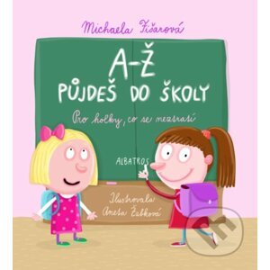 A-Ž půjdeš do školy: Pro holky, co se neztratí - Michaela Fišarová, Aneta Žabková (ilustrátor)