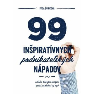 99 inšpiratívnych podnikateľských nápadov - Ivica Ďuricová