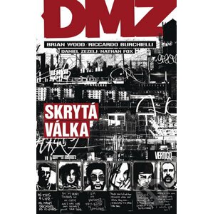 DMZ 5: Skrytá válka - Brian Wood, Riccardo Burchielli (ilustrátor), Danijel Zezelj (ilustrátor), Nathan Fox (ilustrátor)