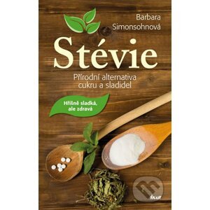 Stévie - Přírodní alternativa cukru a sladidel - Barbara Simonsohn