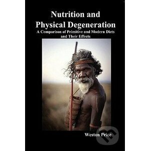 Nutrition and Physical Degeneration - Weston Price