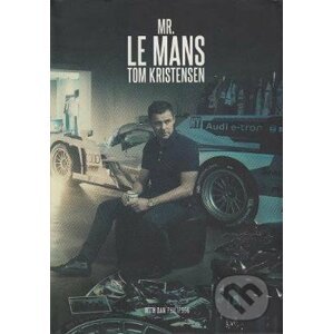 Mr Le Mans: Tom Kristensen - Dan Philipsen, Tom Kristensen