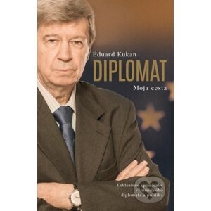 Diplomat - Moja cesta - Eduard Kukan