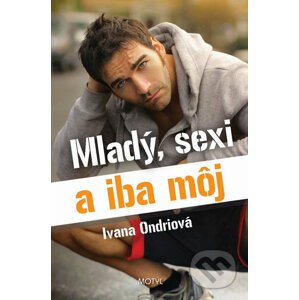 Mladý, sexi a iba môj - Ivana Ondriová