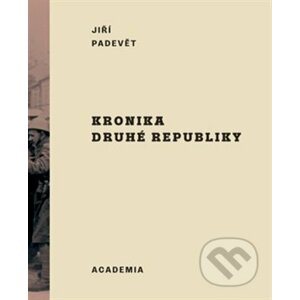 Kronika druhé republiky - Jiří Padevět