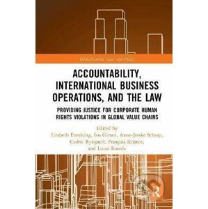 Accountability, International Business Operations and the Law - Liesbeth Enneking