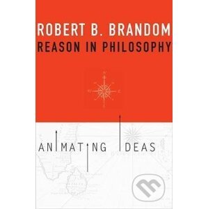 Reason in Philosophy - Robert B. Brandom