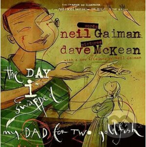The Day I Swapped My Dad for Two Goldfish - Neil Gaiman, Dave McKean (ilustrátor)