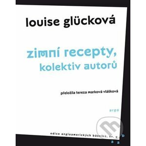 Zimní recepty, Kolektiv autorů - Louise Glück