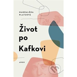 Život po Kafkovi - Magdaléna Platzová