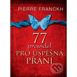 77 pravidel pro úspěšná přání - Pierre Franckh