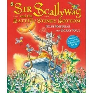Sir Scallywag and the Battle for Stinky Bottom - Giles Andreae, Korky Paul (ilustrátor)