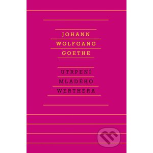 Utrpení mladého Werthera - Johann Wolfgang Goethe