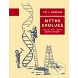 Mýtus evoluce - Jiří A. Mejsnar