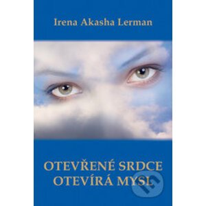 Otevřené srdce otevírá mysl - Irena Akasha Lerman