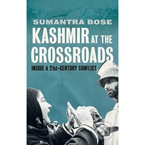 Kashmir at the Crossroads - Sumantra Bose