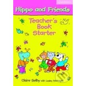 Hippo and Friends - Starter - Teacher's Book - Claire Selby