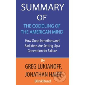 Summary of The Coddling of the American Mind - Greg Lukianoff, Jonathan Haidt