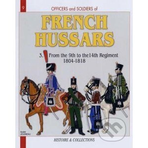 Officers and Soldiers of French Hussars - Jean-Marie Mongin, Andre Jouineau