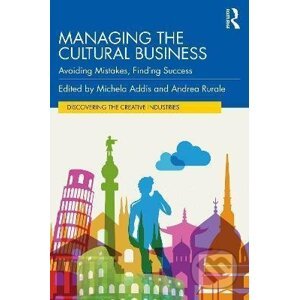 Managing the Cultural Business - Michela Addis, Andrea Rurale
