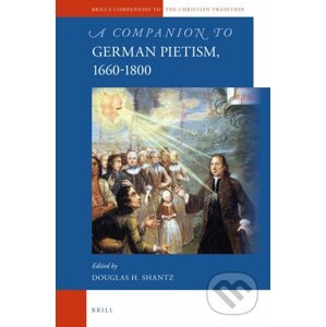 A Companion to German Pietism, 1660-1800 - Douglas Shantz