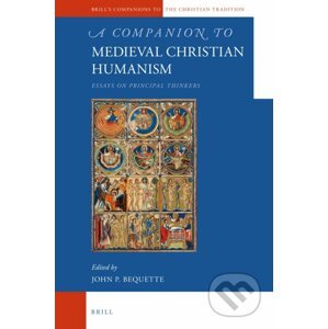 A Companion to Medieval Christian Humanism - John P. Bequette