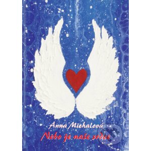 Nebo je naše srdce - Anna Michalová