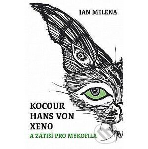 Kocour Hans von Xeno a zátiší pro mykofila - Jan Melena