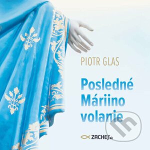 Posledné Máriino volanie - Piotr Glas