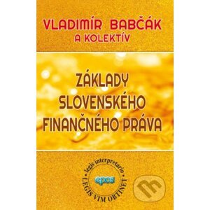 Základy slovenského finančného práva - Vladimír Babčák