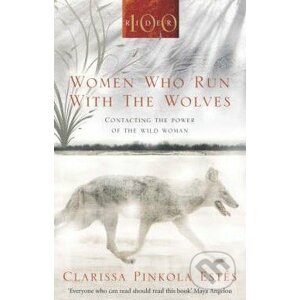 Women Who Run with the Wolves - Clarissa Pinkola Estés