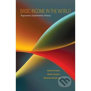 Basic Income in the World - Marek Hrubec, Martin Brabec, Markéta Minářová