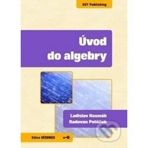 Úvod do algebry - Ladislav Kosmák, Radovan Potůček