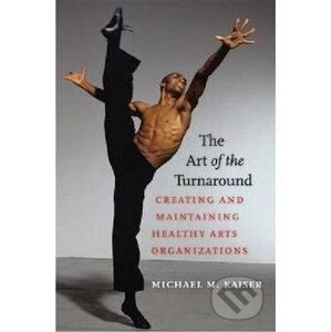 The Art of the Turnaround - Michael M. Kaiser