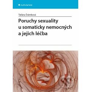 Poruchy sexuality u somaticky nemocných a jejich léčba - Taťána Šrámková