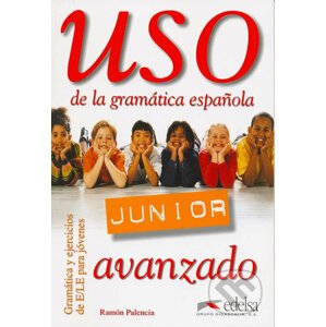 Uso de la gramática espaňola Junior avanzado - Libro del alumno - Ramón Palencia