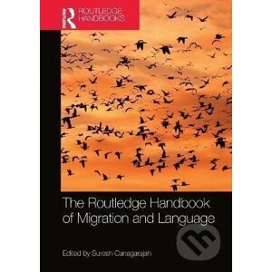 The Routledge Handbook of Migration and Language - Suresh A. Canagarajah