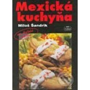 Mexická kuchyňa - Miloš Šandrlík