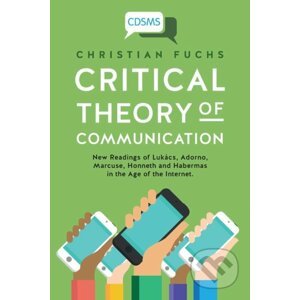 Critical Theory of Communication - Christian Fuchs